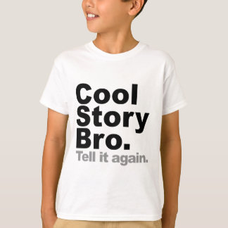 Eigene Anpassung: Cool Story Bro Erzähl es noch ei T-Shirt