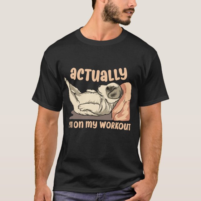 Eigentlich bin ich auf meinen Workout Funny Dog Me T-Shirt (Vorderseite)