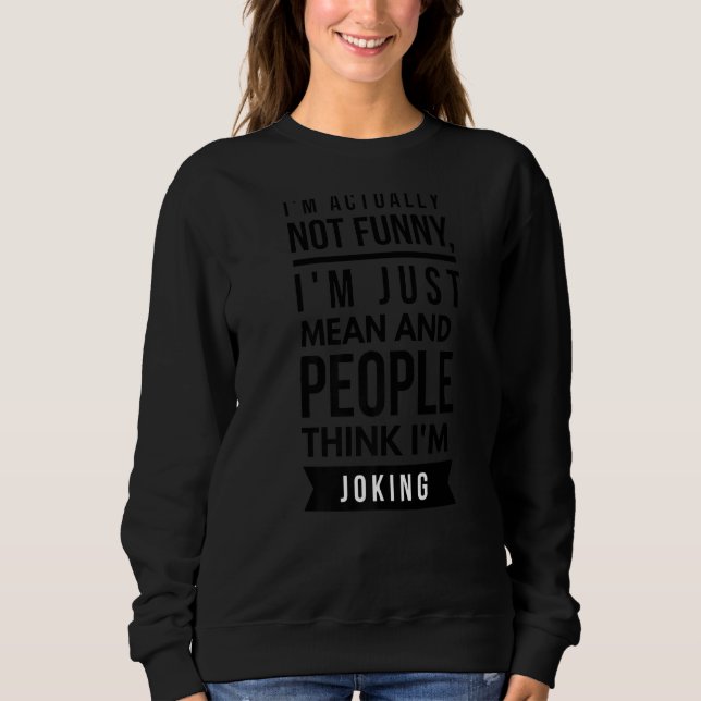 Eigentlich bin ich nicht nur Gemein Sarcastic Joke Sweatshirt (Vorderseite)