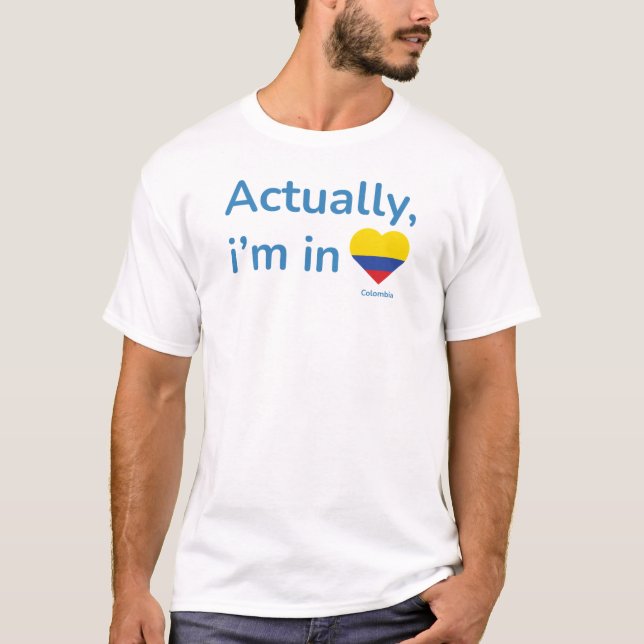 Eigentlich im Kolumbien T-Shirt (Vorderseite)