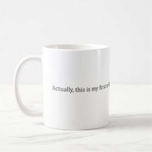 "Eigentlich ist das mein erstes Rodeo." --Tasse Kaffeetasse