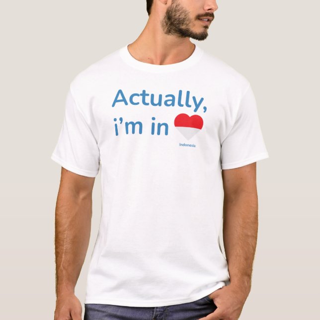 Eigentlich ist er in Indonesien T-Shirt (Vorderseite)