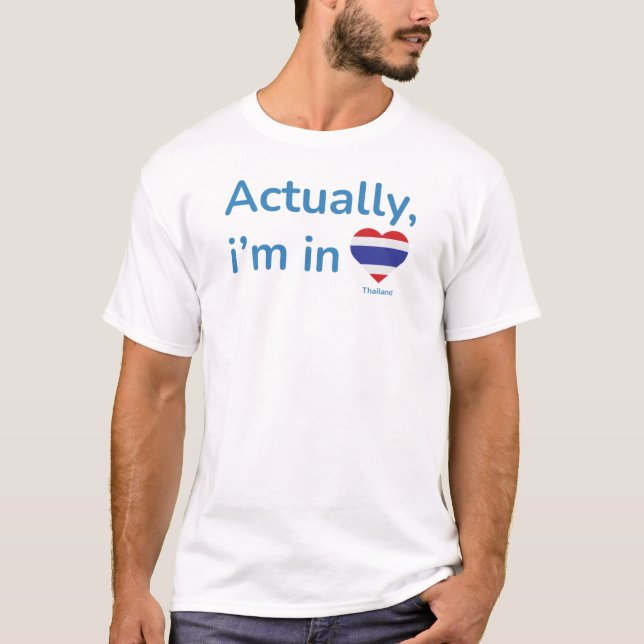 Eigentlich ist er in Thailand T-Shirt (Vorderseite)