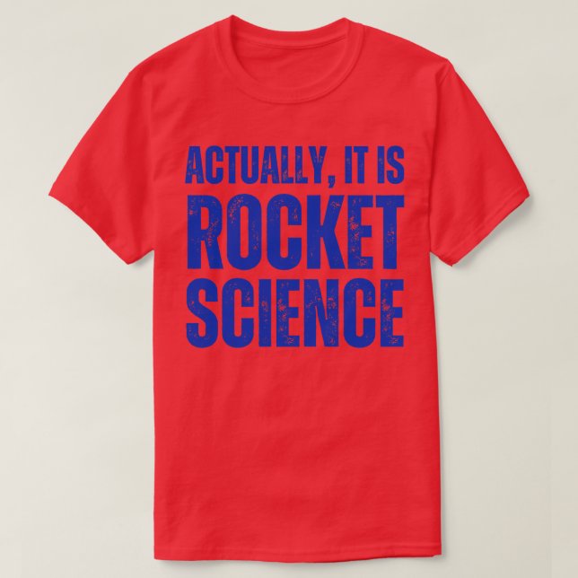 Eigentlich ist es der Rocket Science Spaß T-Shirt (Design vorne)