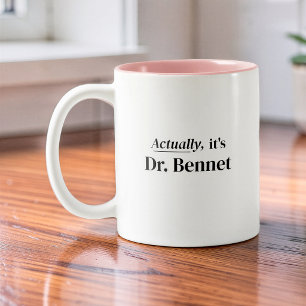 Eigentlich ist es Dr. Funny Doctorate Graduate Nam Zweifarbige Tasse