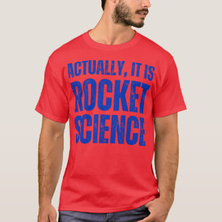 Eigentlich ist es Raketenwissenschaft Wissenschaft T-Shirt