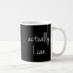 Eigentlich kann ich - Beliebtes ermutigendes Zitat Kaffeetasse