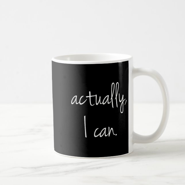 Eigentlich kann ich - Beliebtes ermutigendes Zitat Kaffeetasse (Rechts)