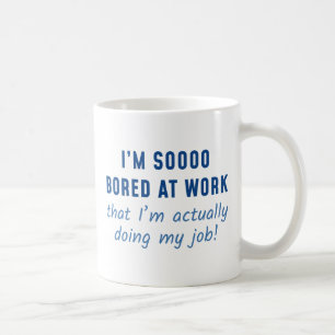 Eigentlich mache ich meinen Job Kaffeetasse
