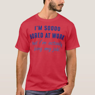 Eigentlich mache ich meinen Job T-Shirt