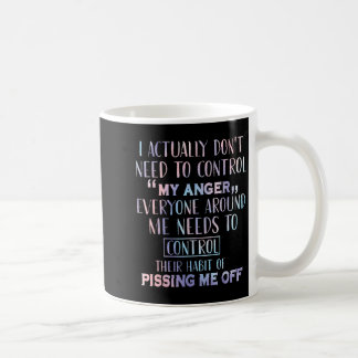 Eigentlich muss ich meine Wut nicht alle Kontrolle Kaffeetasse