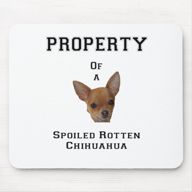 Eigentum verdorbenen faulen Chihuahua Mousepad (Vorne)