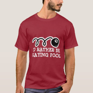 Eightball T - Shirt   Ich würde lieber Pool spiele