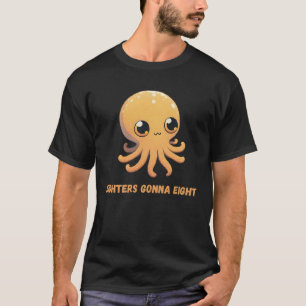 Eighters Gonna Eight Octopus Tintenfisch Coral Ten T-Shirt