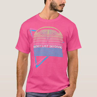 Eimerliste Skydiving Bucket List Skydiving Parach T-Shirt