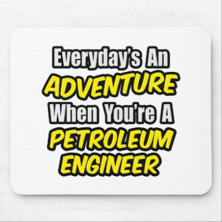 Ein Abenteuer des Alltags...Petroleingenieur Mousepad
