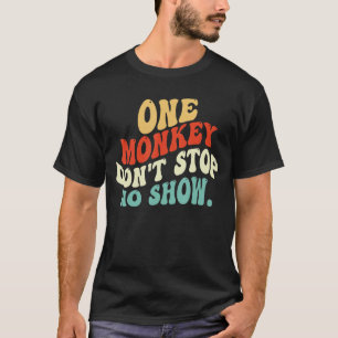 Ein Affe hört nicht auf, keine Show zu zeigen T-Shirt