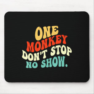 Ein Affe stoppt keine Show Mousepad