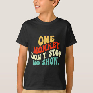 Ein Affe stoppt keine Show T-Shirt