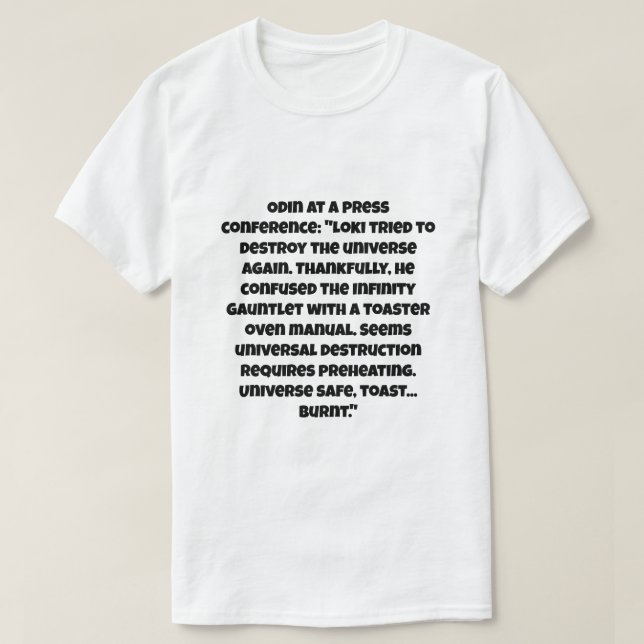 Ein AI-Witz über Loki versuche das Universum zu ze T-Shirt (Design vorne)