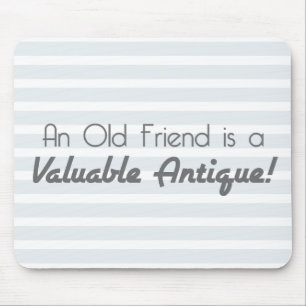 Ein alter Freund ist ein wertvolles Antiquität! Mousepad