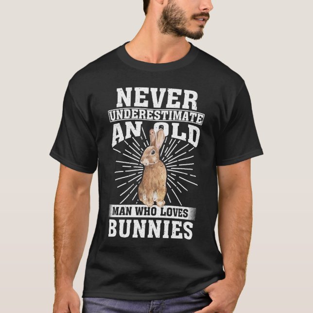 Ein alter Mann, der Bunnies Lieben hat, wird nie u T-Shirt (Vorderseite)