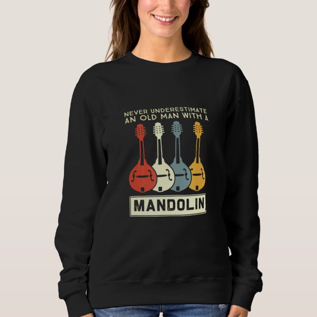 Ein alter Mann mit Mandoline 4 darf nie unterschät Sweatshirt (Vorderseite)