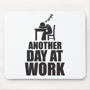 Ein anderer Tag bei der Arbeit Mousepad
