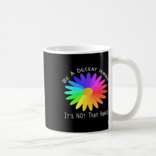 Ein anständiger Mensch sein nicht so hartes Zitat- Kaffeetasse