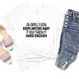 Ein Apfel am Tag Behalte.. Sarcasm Funny Meme T - T-Shirt