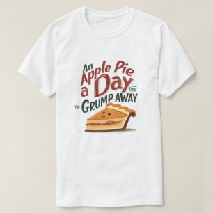 Ein Apfelkuchen am Tag Behalte den Grump weg T-Shirt