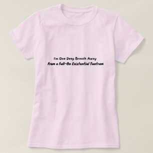 Ein Atemzug weg von einem Tantrum T-Shirt