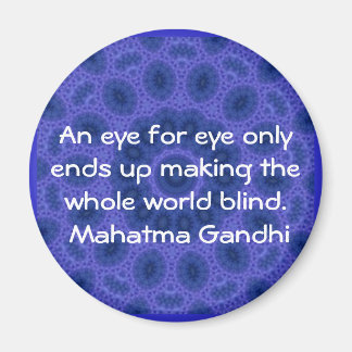Ein Auge für Auge ... Gandhi Zitat Magnet