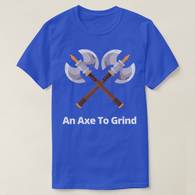 Ein Ax to Grind Classic Thirt T-Shirt (Design vorne)