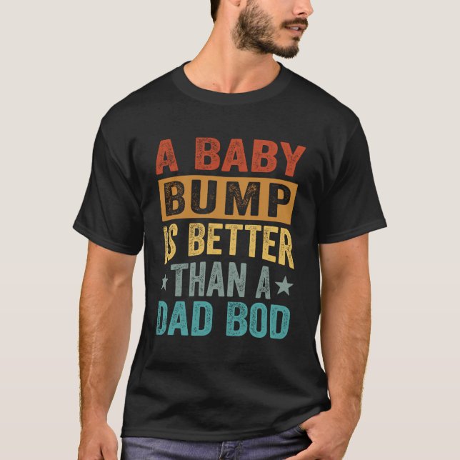 Ein Baby Bump ist besser als ein Vater - Funny Pre T-Shirt (Vorderseite)