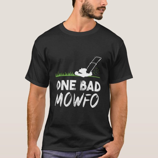 Ein Bad Mowffo Funny Lawn Care Mowing Garden Fath T-Shirt (Vorderseite)