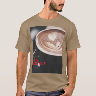 Ein Barista ist ein Künstler T-Shirt