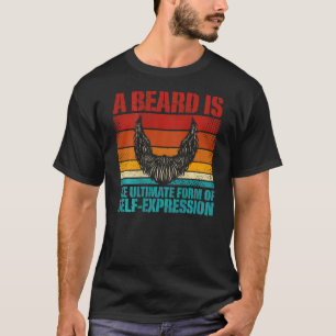 Ein Bart ist die ultimative Form der Selbstdarstel T-Shirt