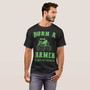Ein Bauer geboren, genau wie mein Opa-Bauernhof T-Shirt