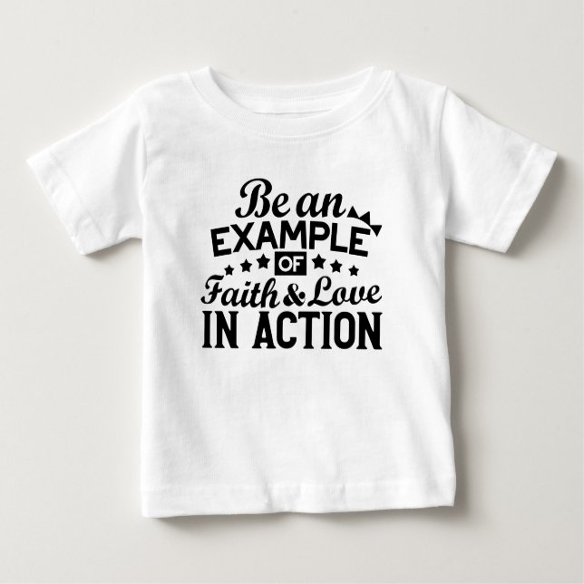 Ein Beispiel für Glauben und Liebe in Aktion sein Baby T-shirt (Vorderseite)