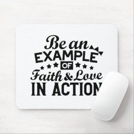 Ein Beispiel für Glauben und Liebe in Aktion sein Mousepad
