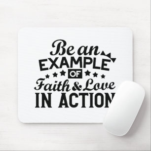 Ein Beispiel für Glauben und Liebe in Aktion sein Mousepad