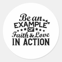 Ein Beispiel für Glauben und Liebe in Aktion sein