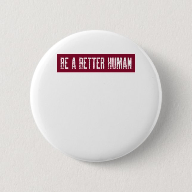 Ein besserer Mensch sein Button (Vorderseite)