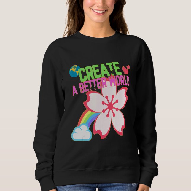 Ein besseres Weltkreatives Zitat erstellen Sweatshirt (Vorderseite)