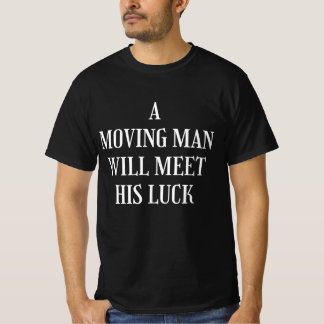 Ein beweglicher Mann wird sein Glück treffen T-Shirt