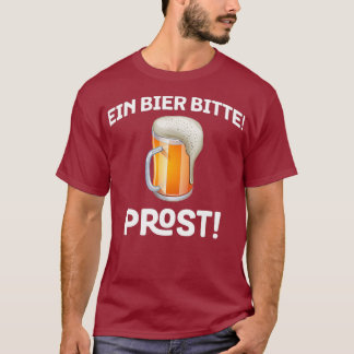 Ein Bier Bitte Prost Germany Drinking Holiday T-Shirt