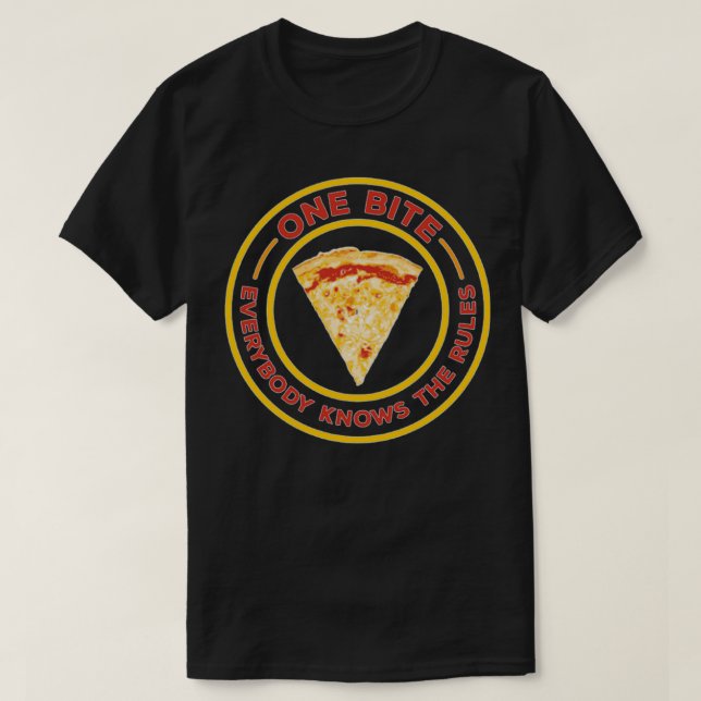 Ein Biss, jeder kennt die Regeln Pizza  T-Shirt (Design vorne)