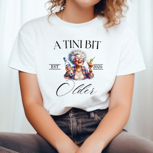 Ein bisschen älter Martini Geburtstags-Party-Shirt T-Shirt