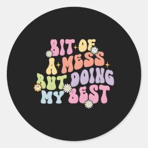 Ein bisschen Chaos, aber nicht meine beste Gesundh Runder Aufkleber